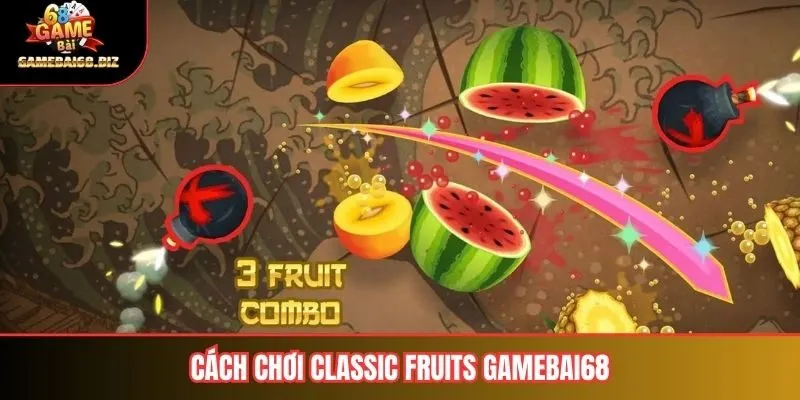 Classic Fruits Gamebai68 Trò Chơi Vua Trái Cây Đánh Bại Mọi Thử Thách 2 Cách chơi classic fruits gamebai68