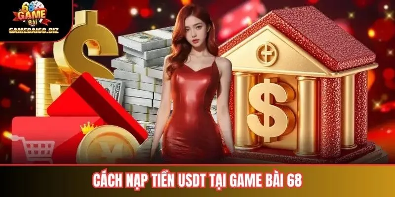 Cách nạp tiền USDT tại Game bài 68