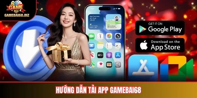 Tải App Gamebai68 Trải Nghiệm Chơi Game Thật Sự Đỉnh Cao 2 Hướng dẫn tải App Gamebai68
