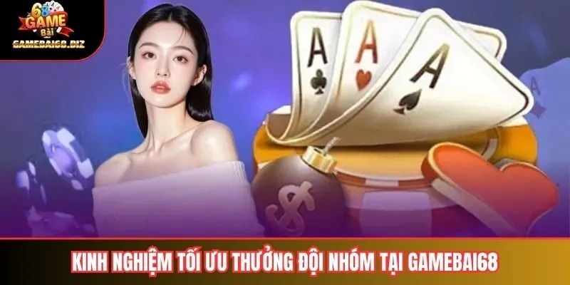 Thưởng Đội Nhóm Tại Gamebai68: Bí Quyết Để Nâng Cao Trải Nghiệm 3 Kinh nghiệm tối ưu thưởng đội nhóm tại gamebai68