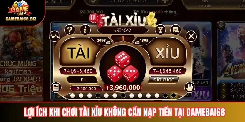 Lợi ích khi chơi tài xỉu không cần nạp tiền tại gamebai68