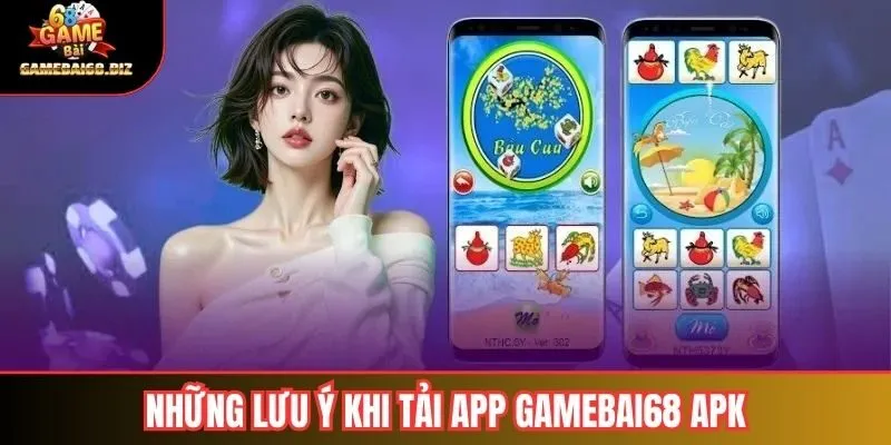 Những lưu ý khi tải app Gamebai68 APK
