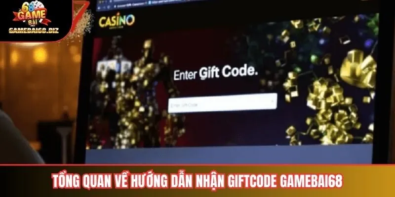 Tổng quan về hướng dẫn nhận giftcode gamebai68