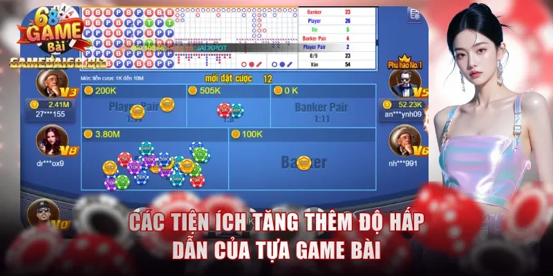 Các tiện ích tăng thêm độ hấp dẫn của tựa game bài