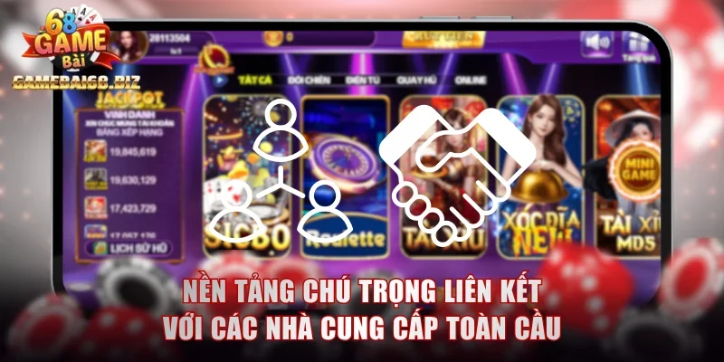 Nền tảng chú trọng đến liên kết với các nhà cung cấp toàn cầu