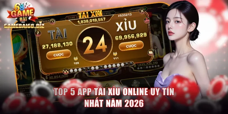 App Tài Xỉu Online Uy Tín 2026 - Chơi Ngay Thắng Trọn Lãi 2 Top 5 app tài xỉu online uy tín nhất năm 2026