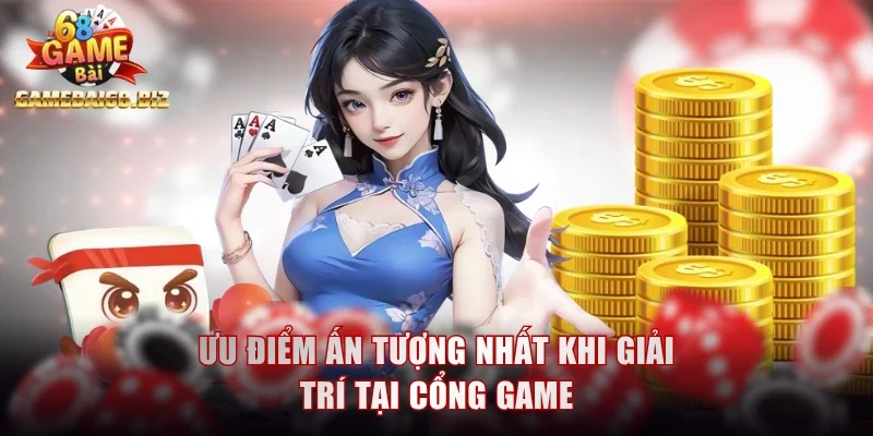 4 Siêu Phẩm Game Bài Đổi Thưởng Uy Tín Tại Gamebai68 2 Ưu điểm ấn tượng nhất khi giải trí tại cổng game